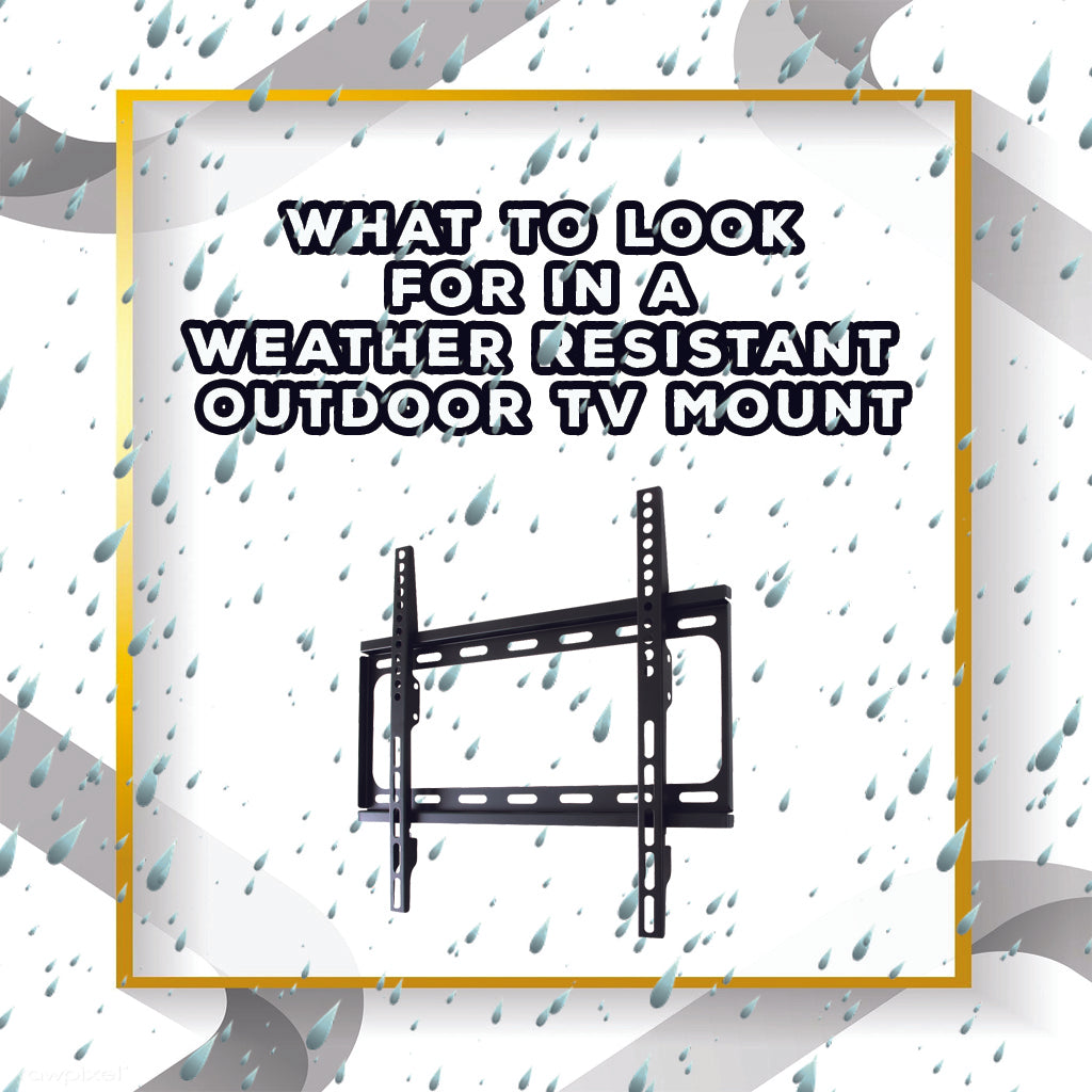🌦️ What to Look for in a Weather-Resistant Outdoor TV Mount 📺🌧️