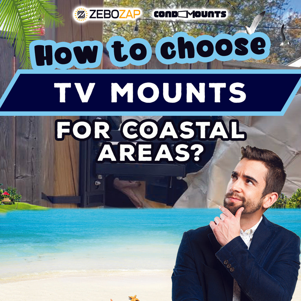 Choosing the Right Outdoor TV Mounts for Coastal Areas: A Comprehensive Guide