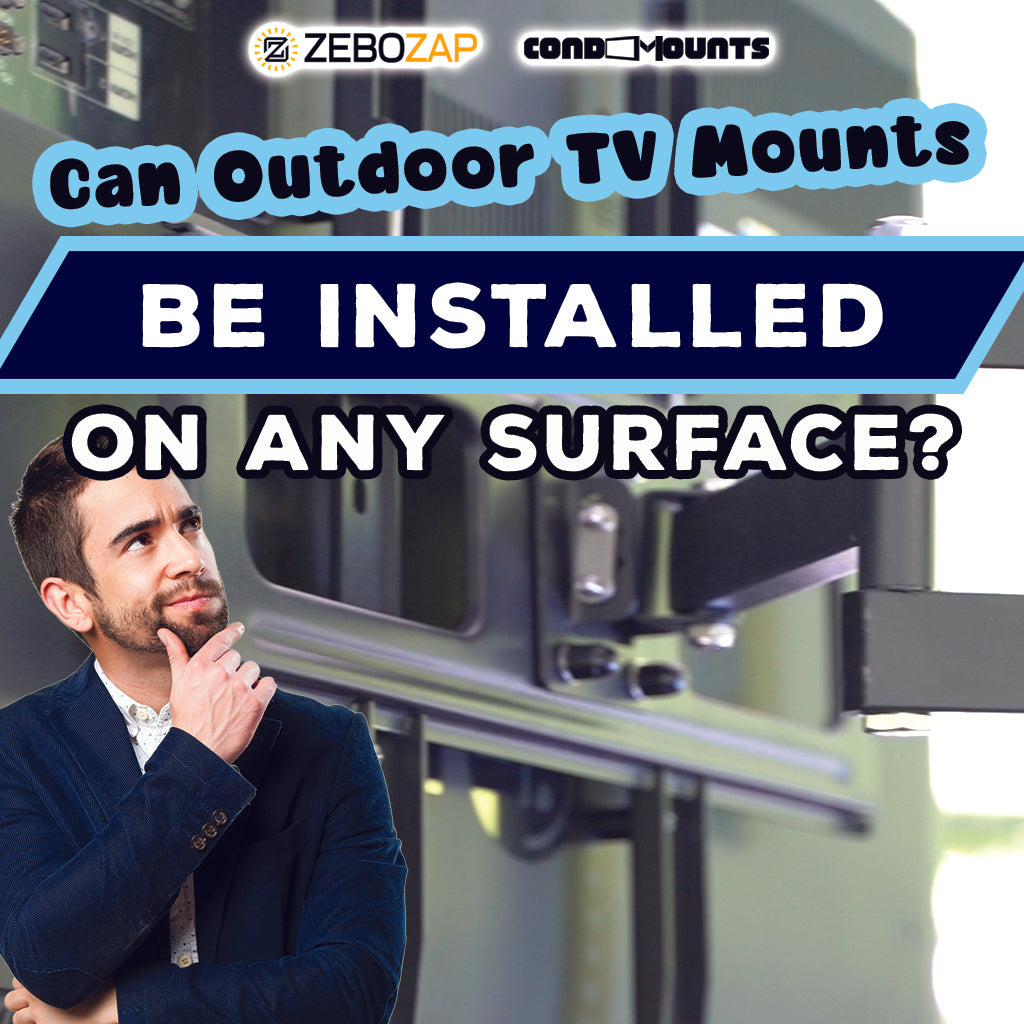 Can Outdoor TV Mounts Be Installed on Any Surface? Unveiling the Versatility of Zebozap Outdoor TV Mounts