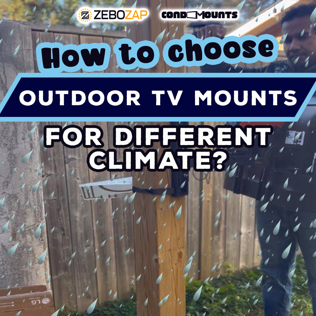How to Choose Outdoor TV Mounts for Different Climates: A Comprehensive Guide by Zebozap and Condomounts