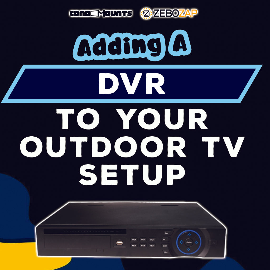 Adding a DVR to Your Outdoor TV Setup
