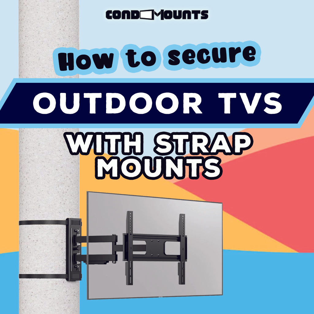 How to Secure Outdoor TVs with Strap Mounts: The Ultimate Guide